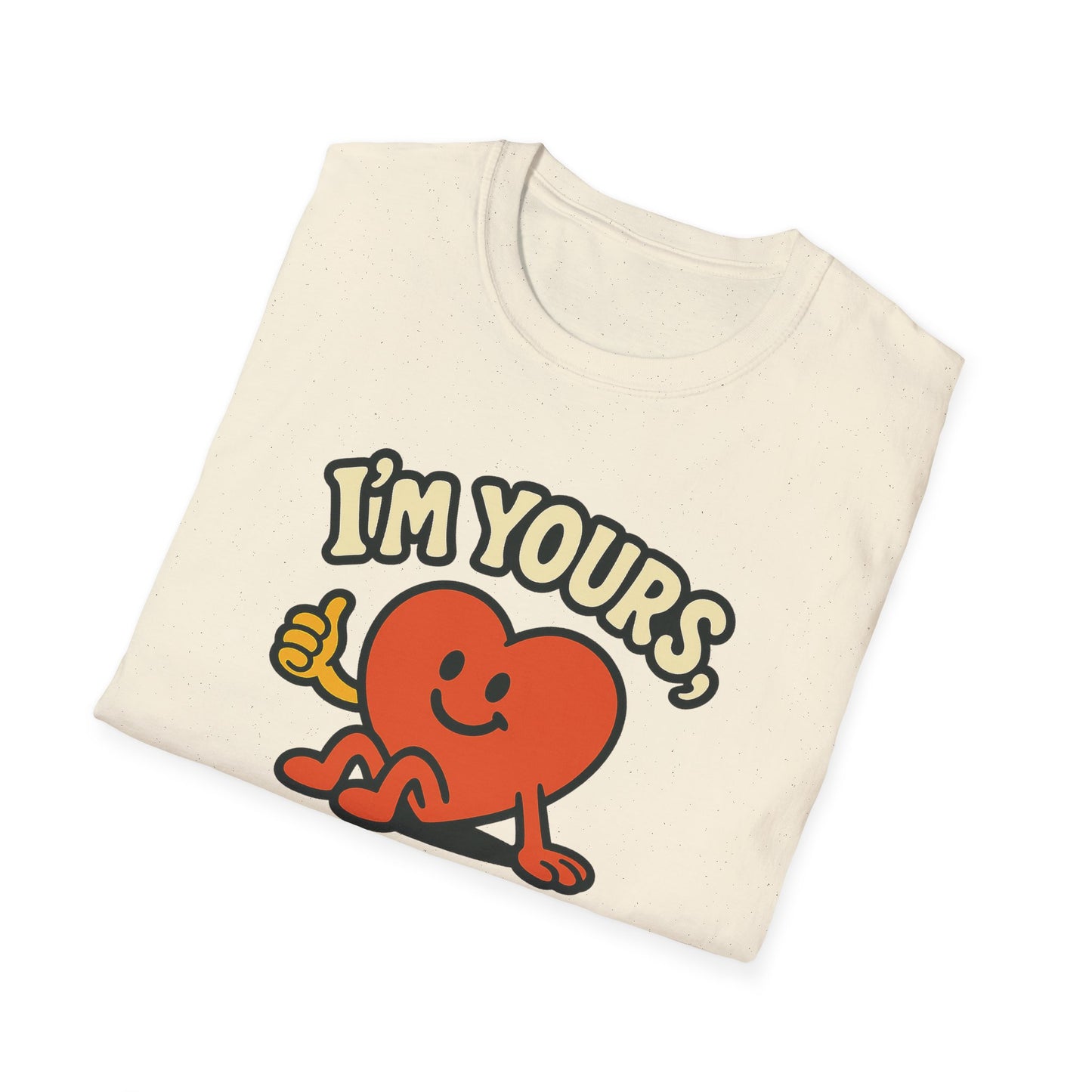 I'm Yours, No Returns, Funny Unisex T-Shirt