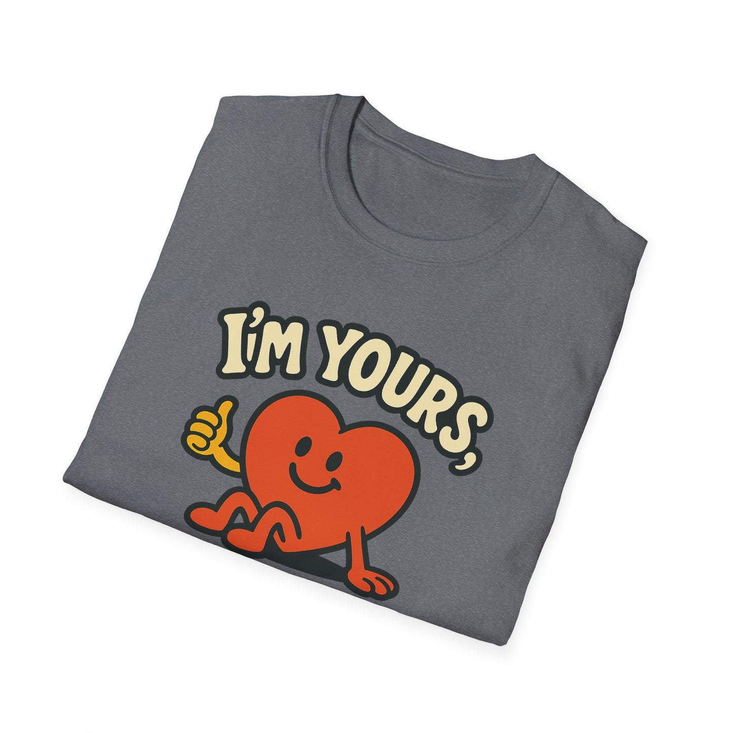 I'm Yours, No Returns, Funny Unisex T-Shirt