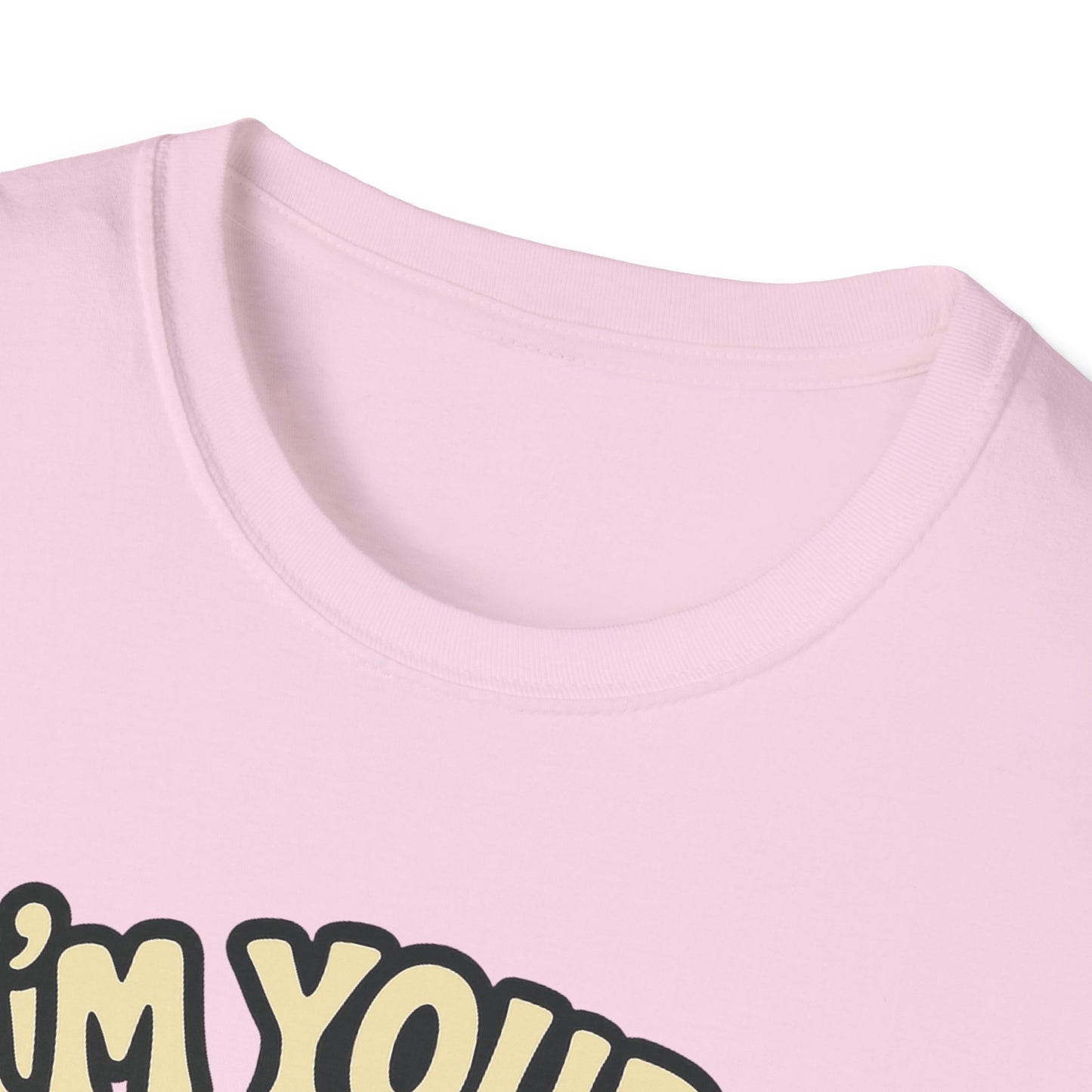I'm Yours, No Returns, Funny Unisex T-Shirt
