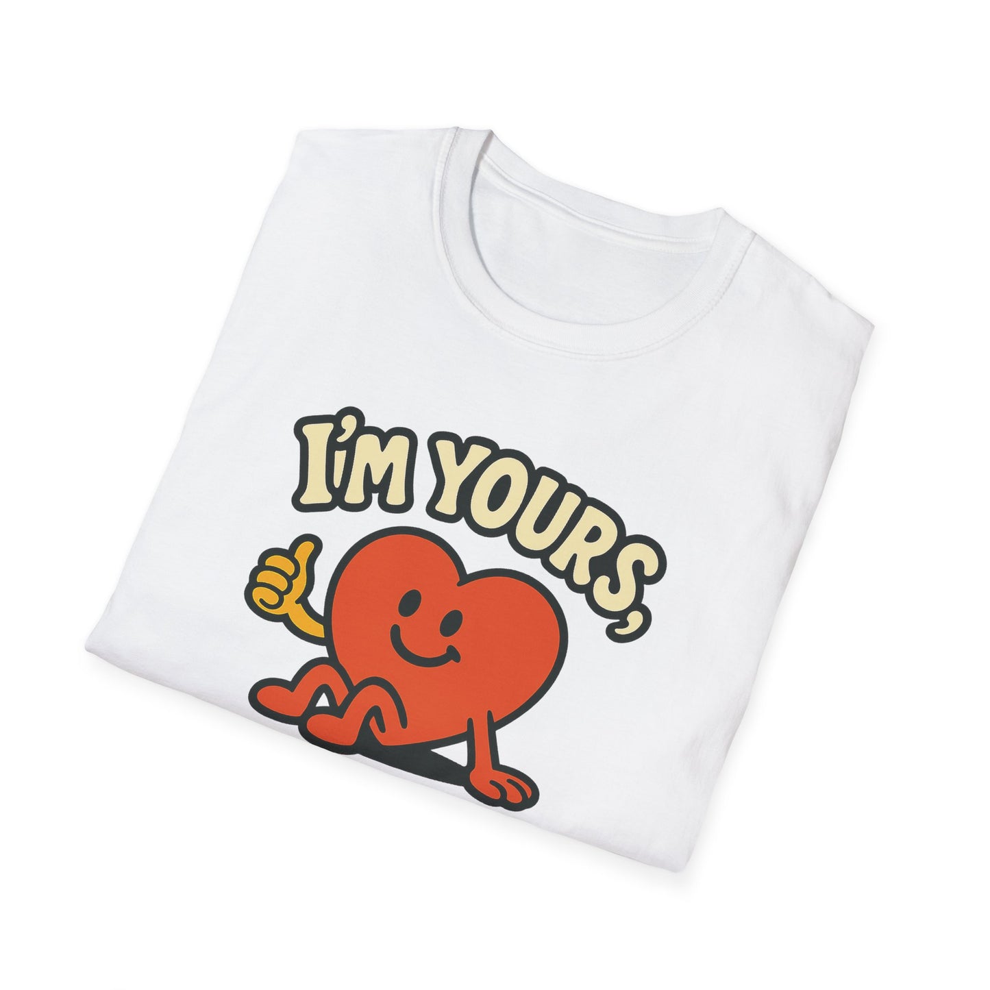I'm Yours, No Returns, Funny Unisex T-Shirt
