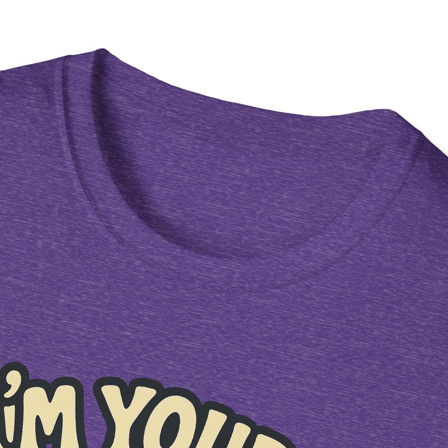 I'm Yours, No Returns, Funny Unisex T-Shirt