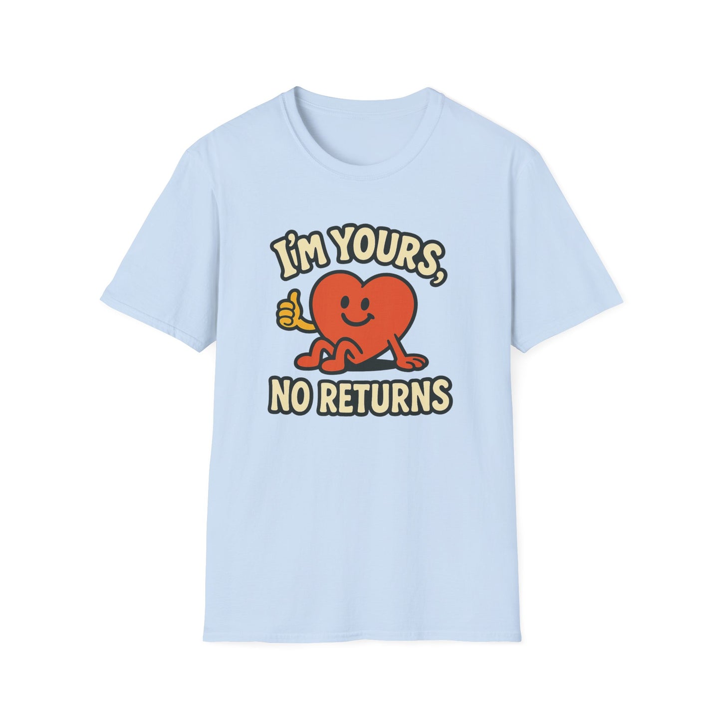 I'm Yours, No Returns, Funny Unisex T-Shirt