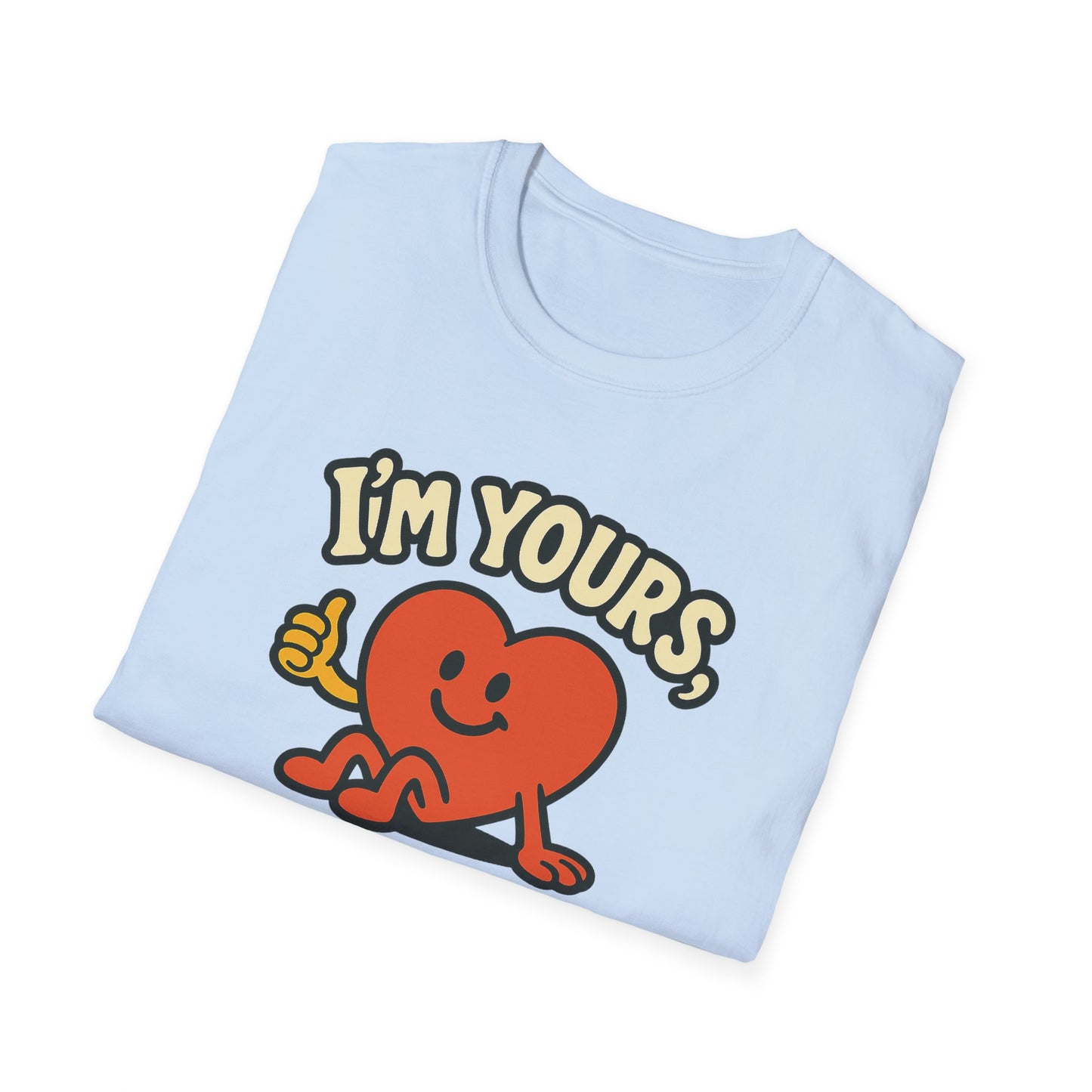 I'm Yours, No Returns, Funny Unisex T-Shirt
