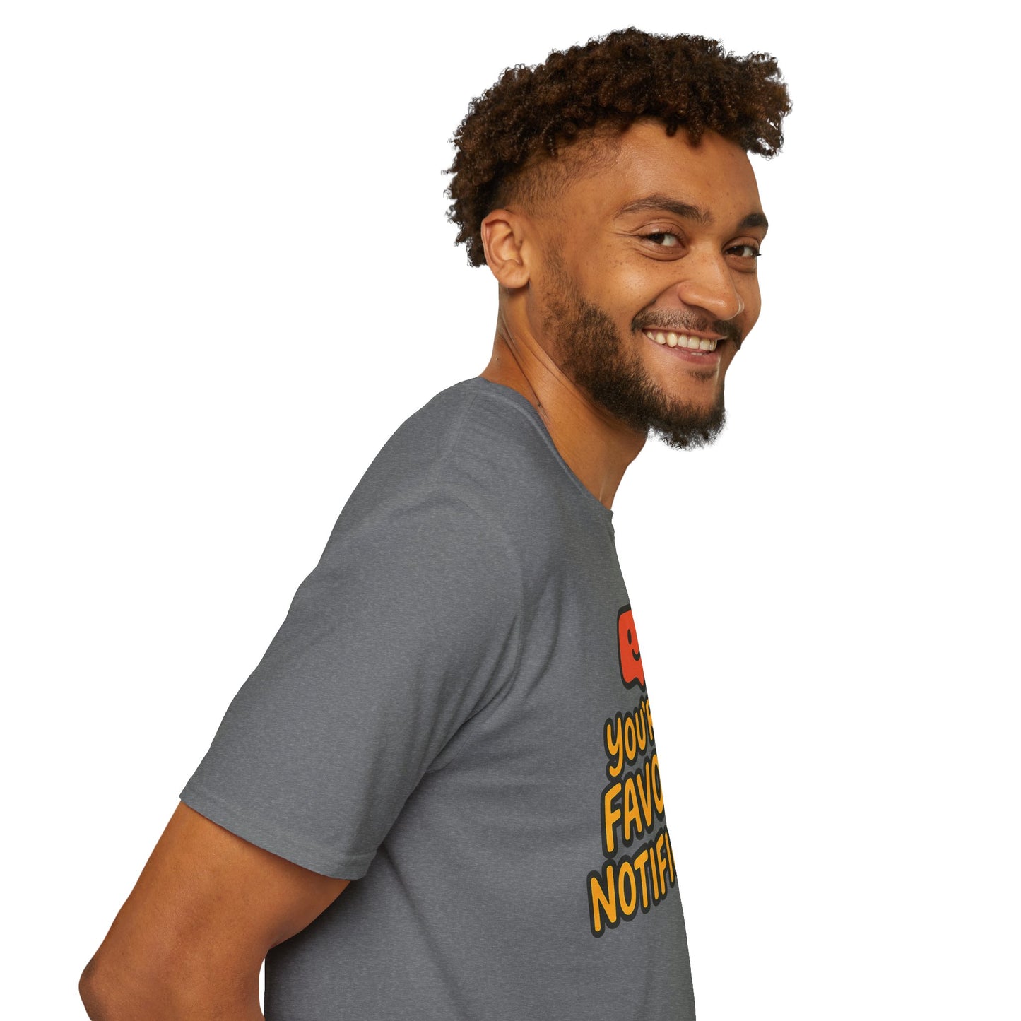 You're My Favorite Notification Funny Unisex T-shirt, Great Gift for Him or Her, for Valentine's Day, Anniversary, or Birthday