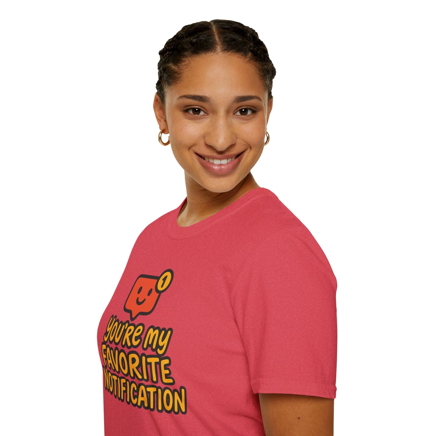 You're My Favorite Notification Funny Unisex T-shirt, Great Gift for Him or Her, for Valentine's Day, Anniversary, or Birthday