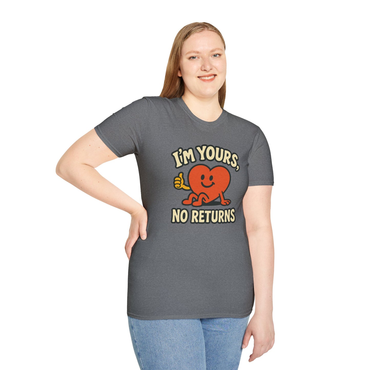 I'm Yours, No Returns, Funny Unisex T-Shirt