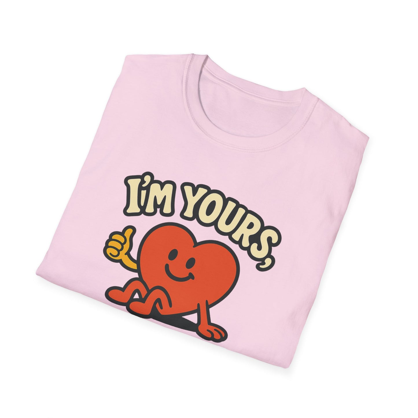 I'm Yours, No Returns, Funny Unisex T-Shirt