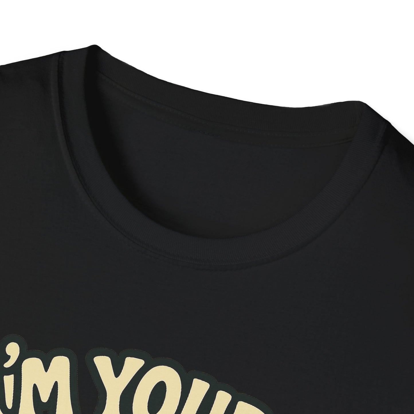 I'm Yours, No Returns, Funny Unisex T-Shirt