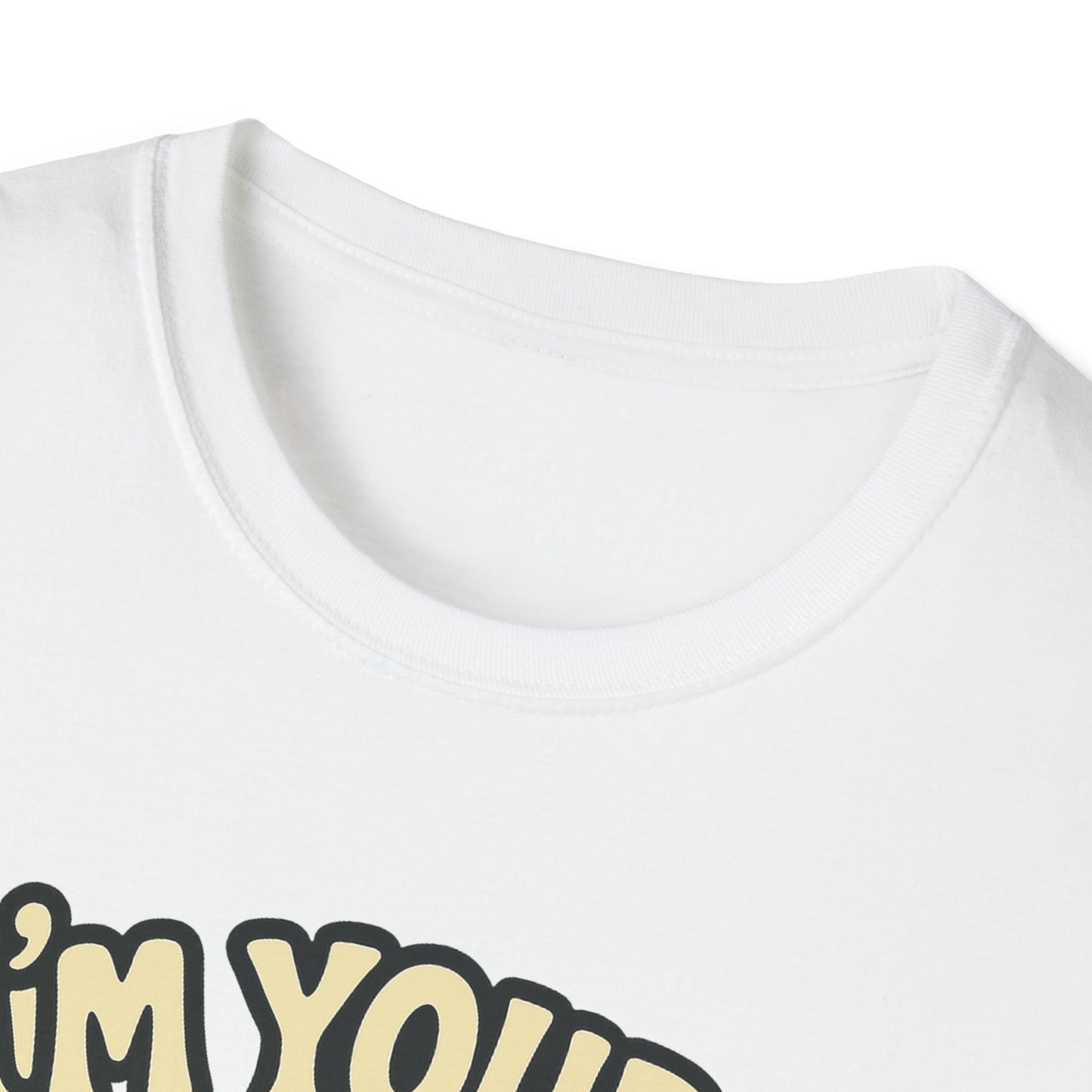 I'm Yours, No Returns, Funny Unisex T-Shirt