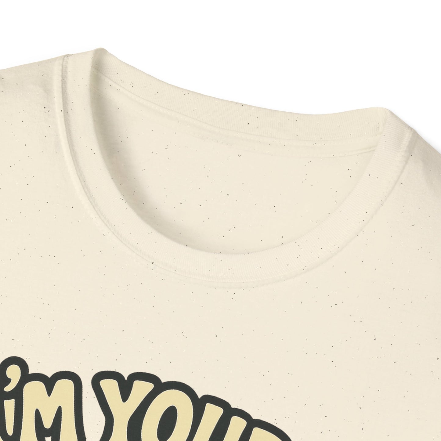 I'm Yours, No Returns, Funny Unisex T-Shirt