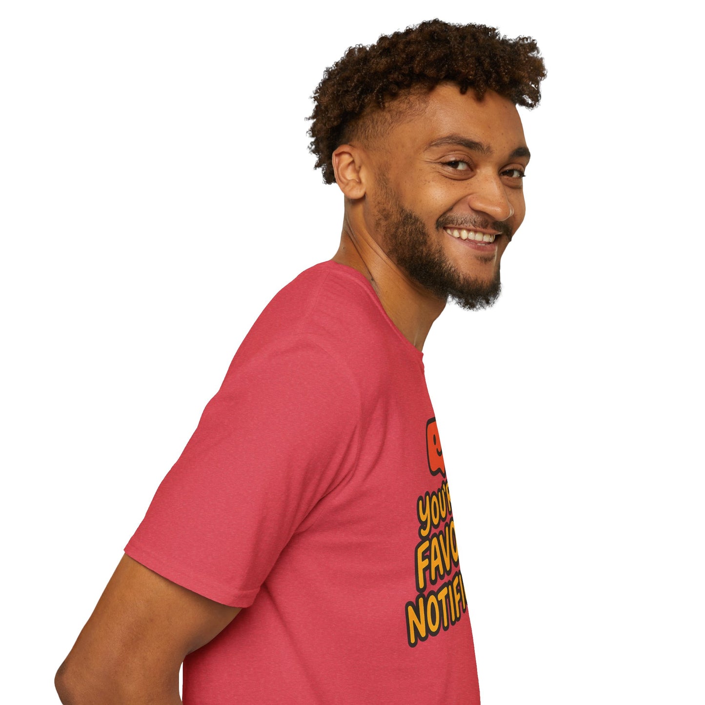 You're My Favorite Notification Funny Unisex T-shirt, Great Gift for Him or Her, for Valentine's Day, Anniversary, or Birthday