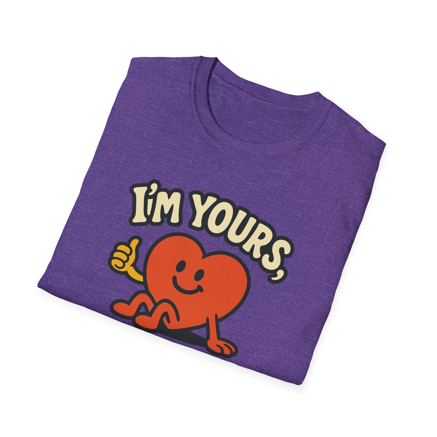 I'm Yours, No Returns, Funny Unisex T-Shirt