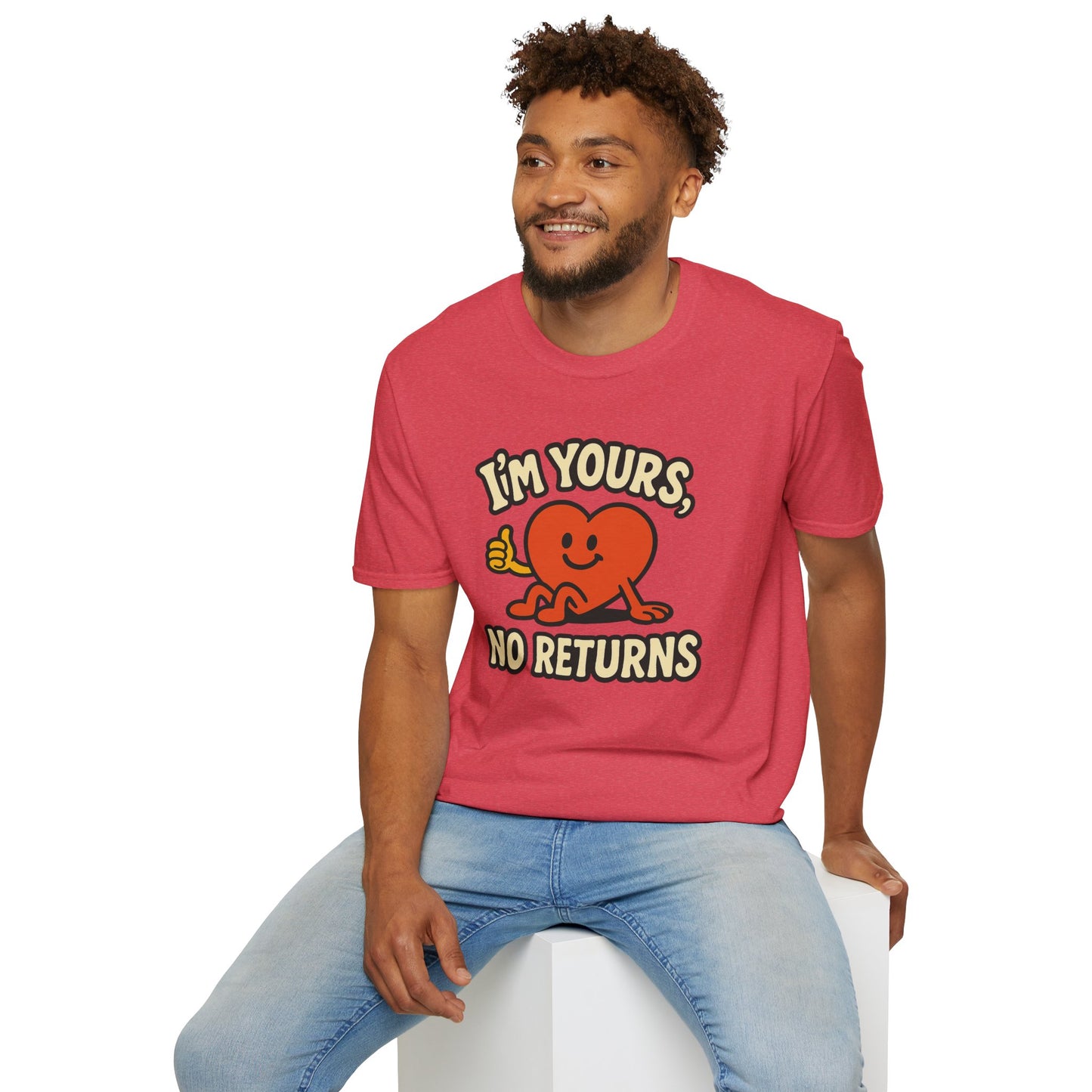 I'm Yours, No Returns, Funny Unisex T-Shirt