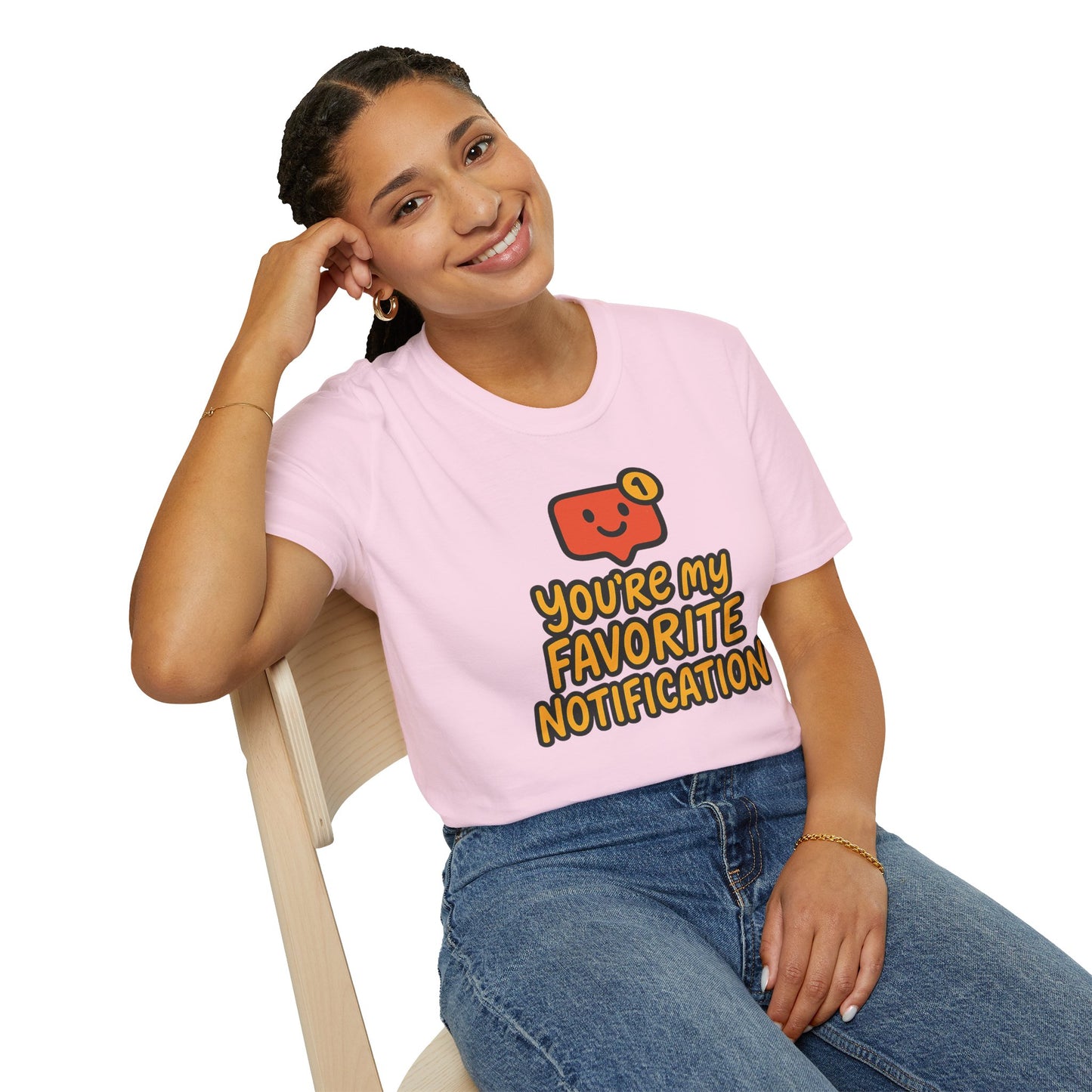 You're My Favorite Notification Funny Unisex T-shirt, Great Gift for Him or Her, for Valentine's Day, Anniversary, or Birthday