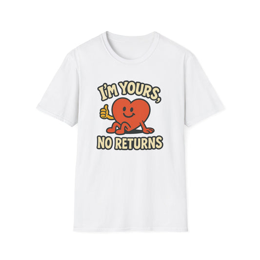 I'm Yours, No Returns, Funny Unisex T-Shirt