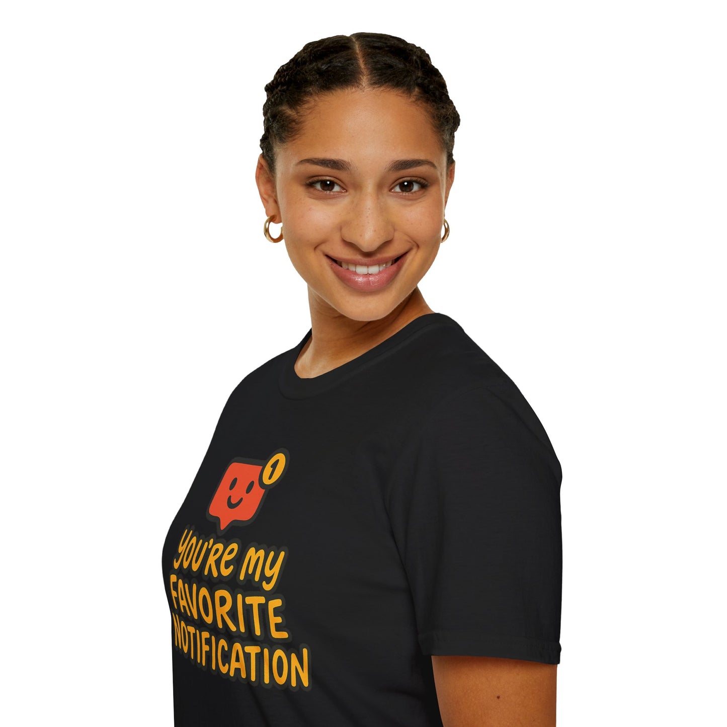 You're My Favorite Notification Funny Unisex T-shirt, Great Gift for Him or Her, for Valentine's Day, Anniversary, or Birthday