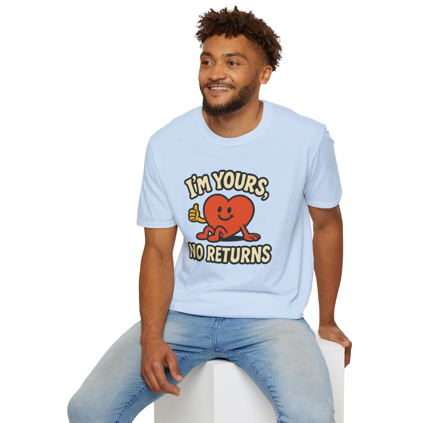 I'm Yours, No Returns, Funny Unisex T-Shirt