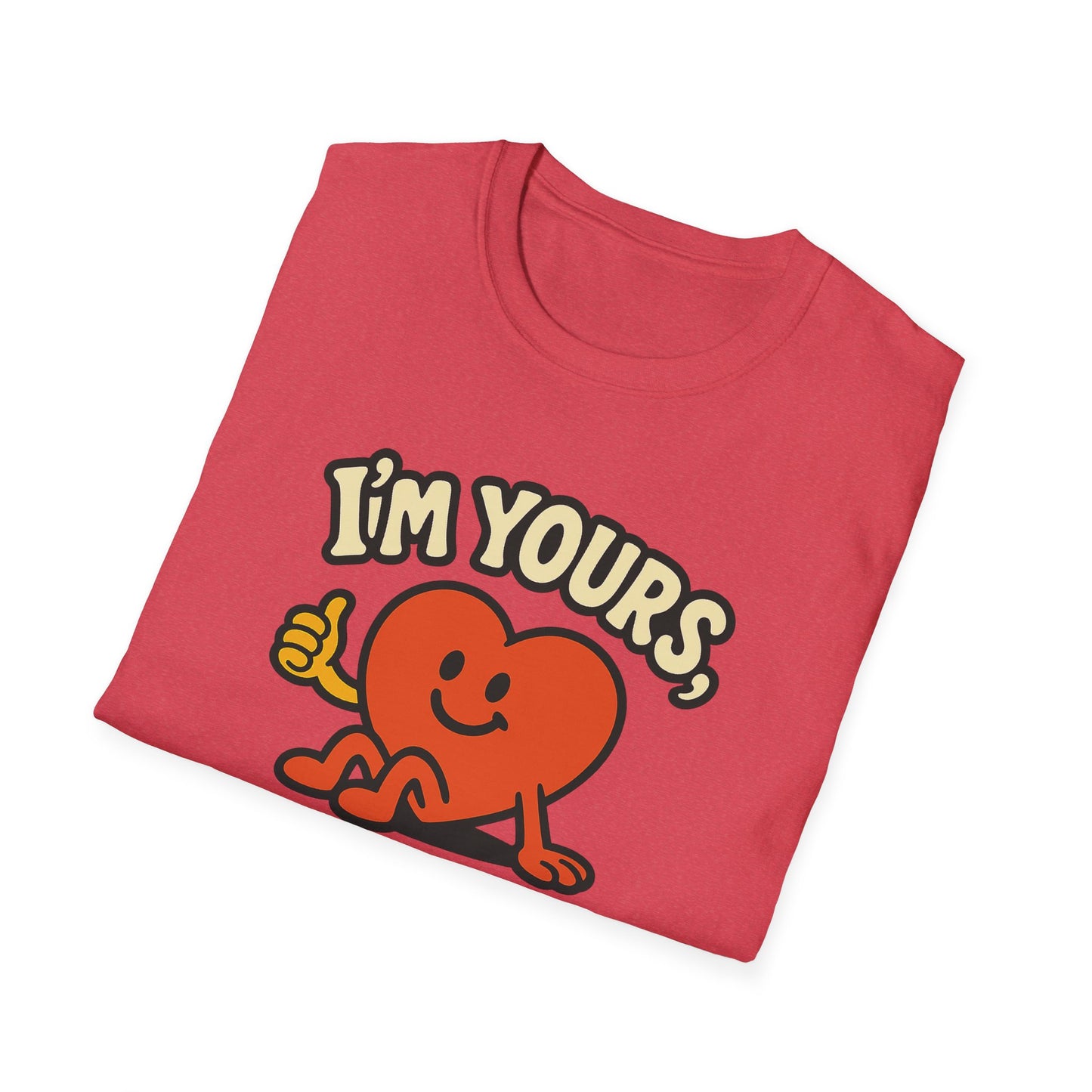I'm Yours, No Returns, Funny Unisex T-Shirt