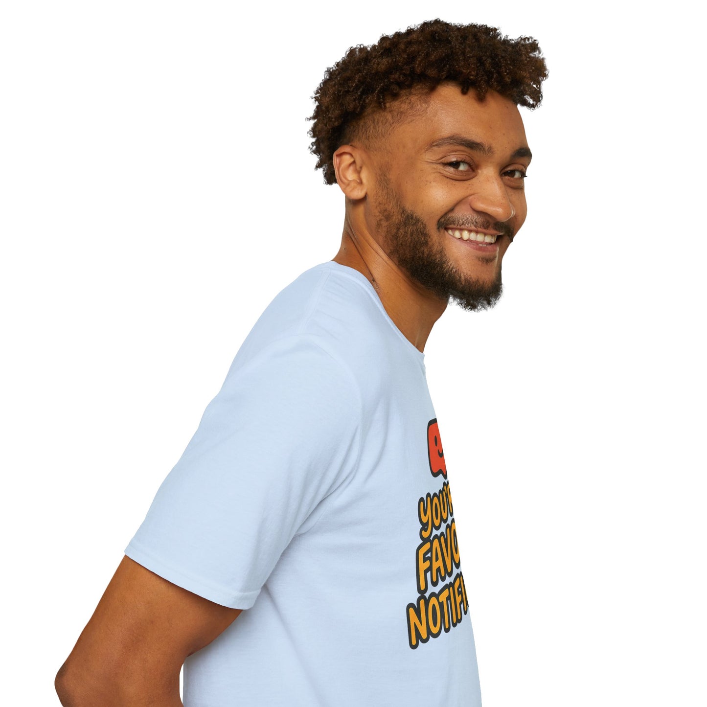 You're My Favorite Notification Funny Unisex T-shirt, Great Gift for Him or Her, for Valentine's Day, Anniversary, or Birthday